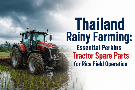 Thailand Rainy Farming: Essential Perkins Tractor Spare Parts for Rice Field Operation