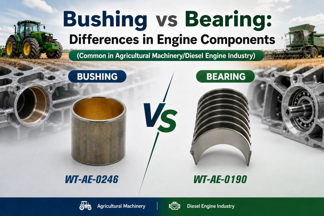 Bushing vs Bearing: Key Differences in Agricultural & Diesel Engine Components