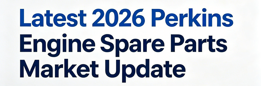 Latest 2026 Perkins Engine Spare Parts Market Update
