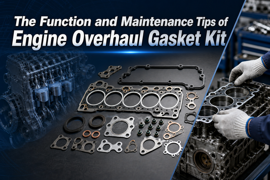The Function and Maintenance Tips of Engine Overhaul Gasket Kit